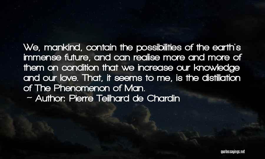 Distillation Quotes By Pierre Teilhard De Chardin