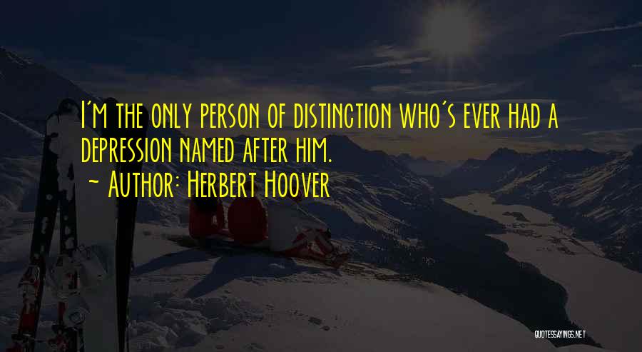 Distinction Quotes By Herbert Hoover