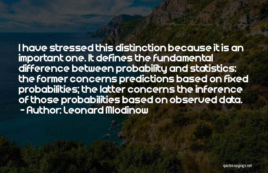 Distinction Quotes By Leonard Mlodinow