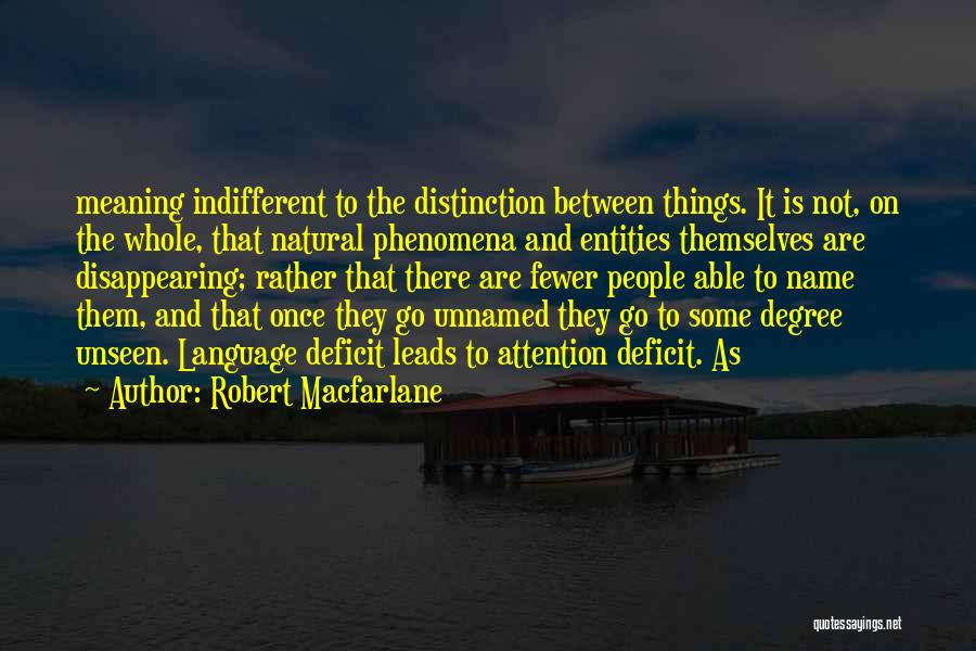 Distinction Quotes By Robert Macfarlane