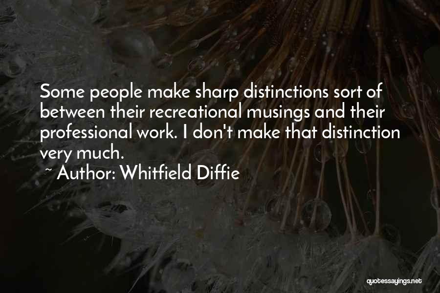 Distinction Quotes By Whitfield Diffie