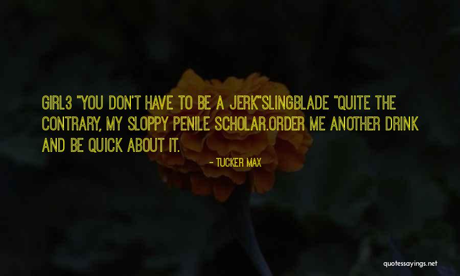 Distinguen Definicion Quotes By Tucker Max Distinguen Definicion Quotes By Tucker Max