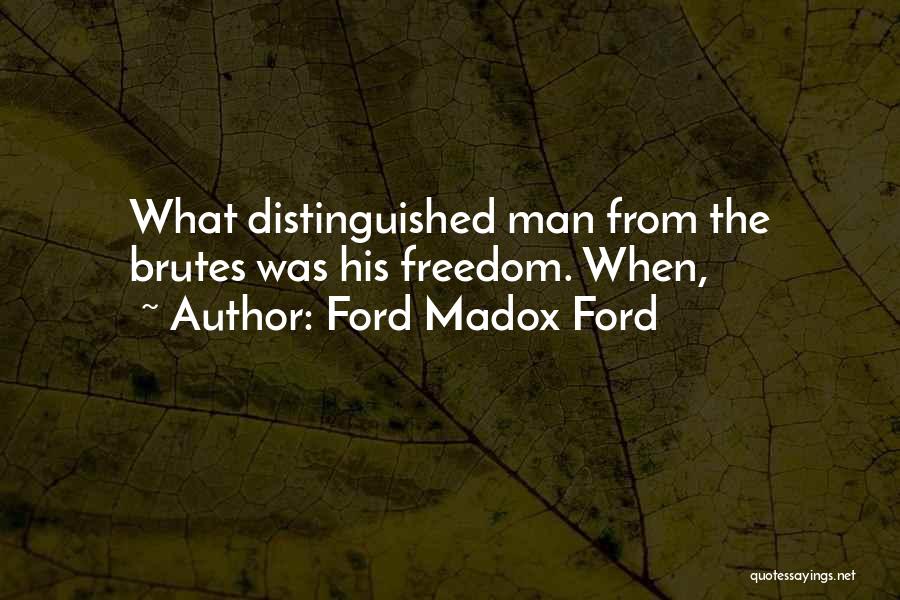 Distinguished Man Quotes By Ford Madox Ford