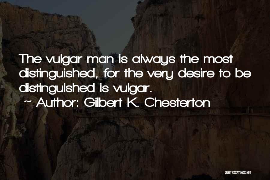 Distinguished Man Quotes By Gilbert K. Chesterton