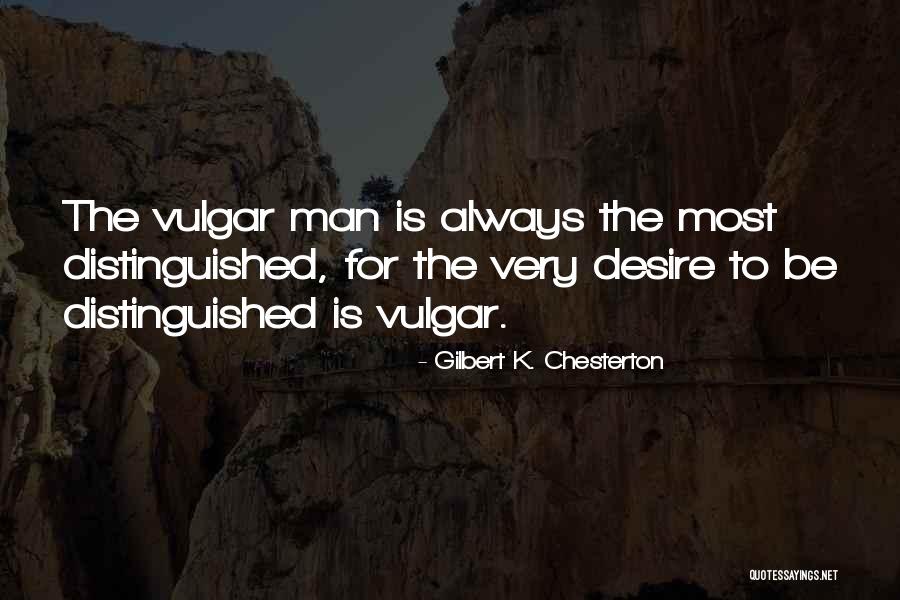 Distinguished Man Quotes By Gilbert K. Chesterton