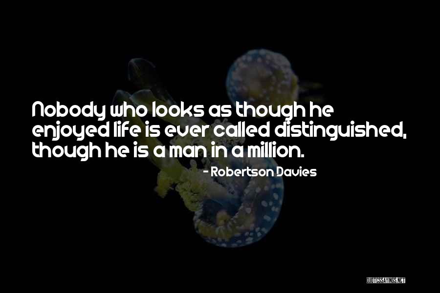 Distinguished Man Quotes By Robertson Davies Distinguished Man Quotes By Robertson Davies