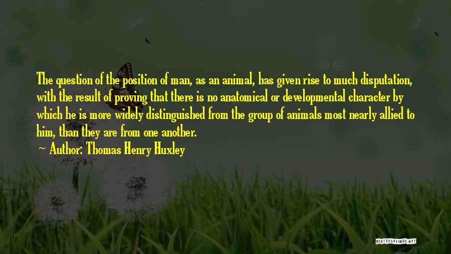 Distinguished Man Quotes By Thomas Henry Huxley