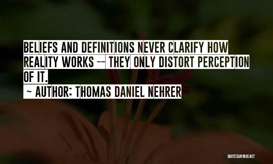 Distort Reality Quotes By Thomas Daniel Nehrer