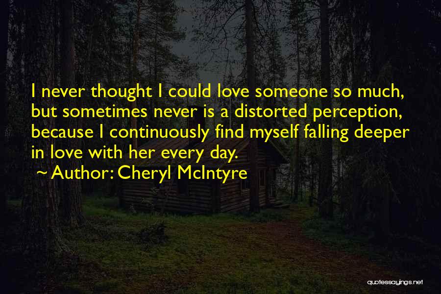 Distorted Love Quotes By Cheryl McIntyre