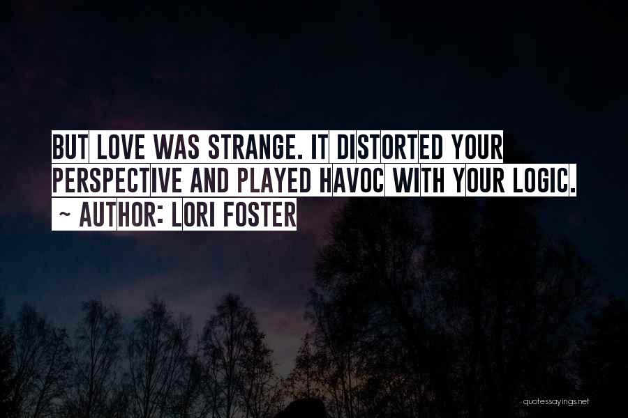 Distorted Love Quotes By Lori Foster