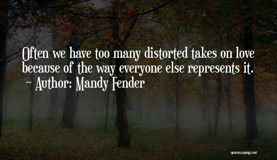 Distorted Love Quotes By Mandy Fender