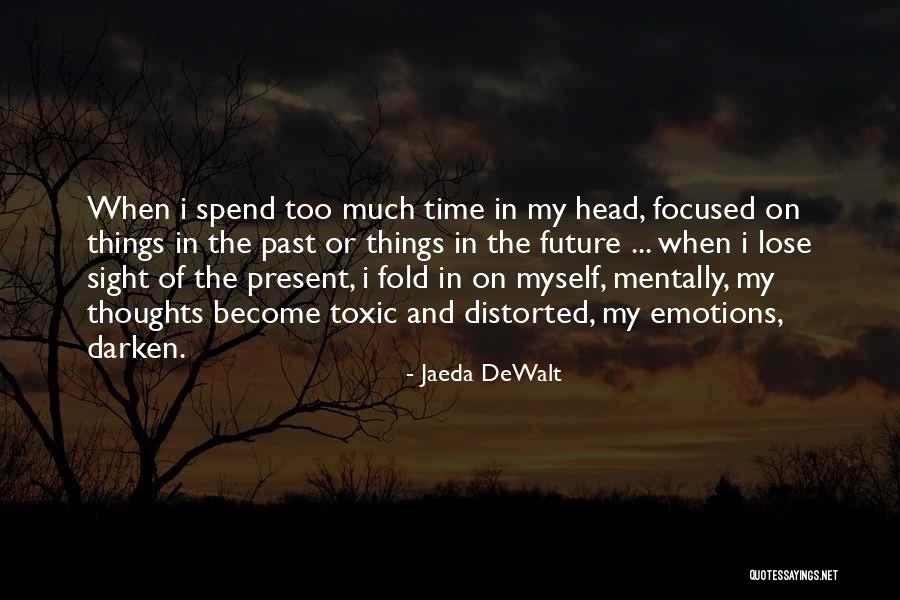 Distorted Thinking Quotes By Jaeda DeWalt Distorted Thinking Quotes By Jaeda DeWalt