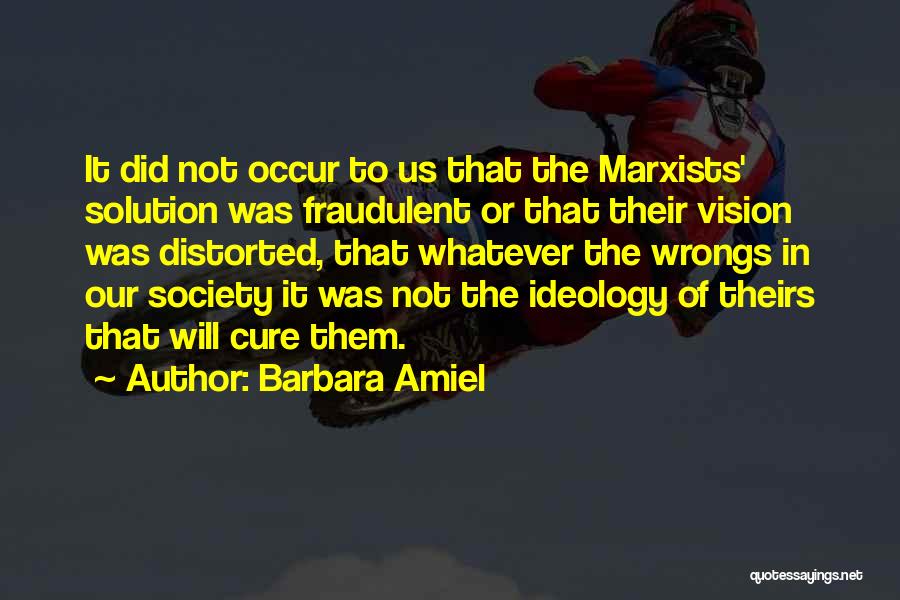 Distorted Vision Quotes By Barbara Amiel