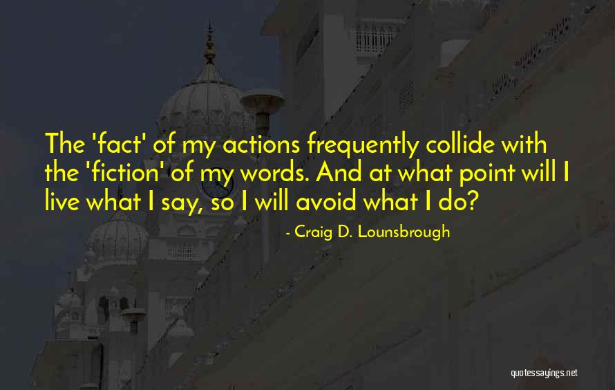 Distortion Truth Quotes By Craig D. Lounsbrough Distortion Truth Quotes By Craig D. Lounsbrough