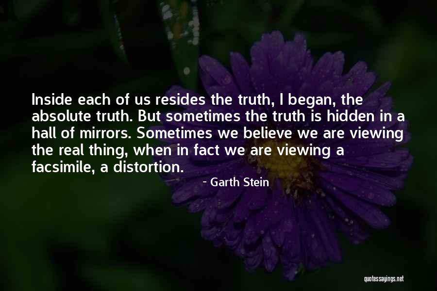 Distortion Truth Quotes By Garth Stein Distortion Truth Quotes By Garth Stein