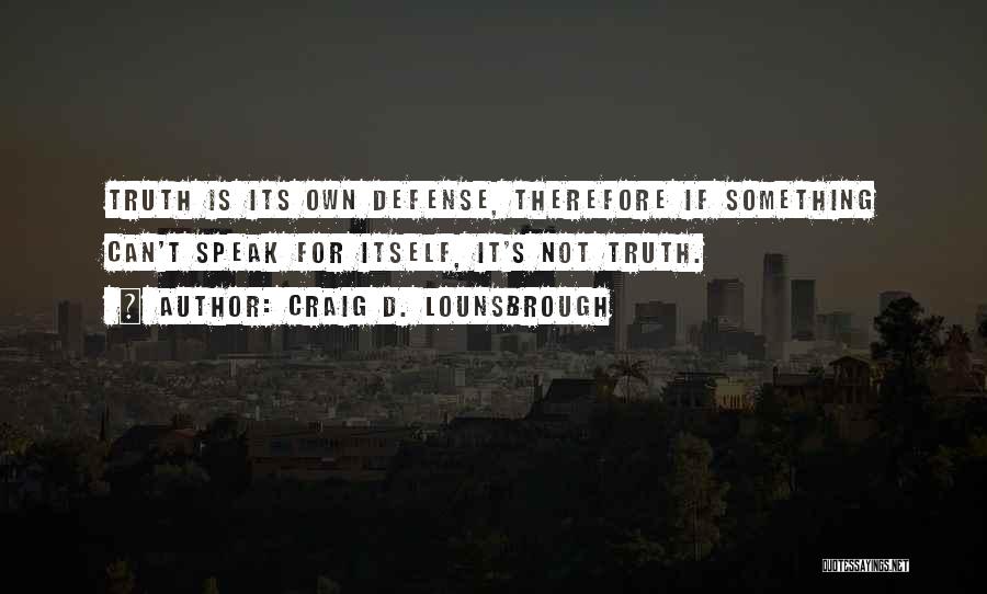 Distortions Quotes By Craig D. Lounsbrough