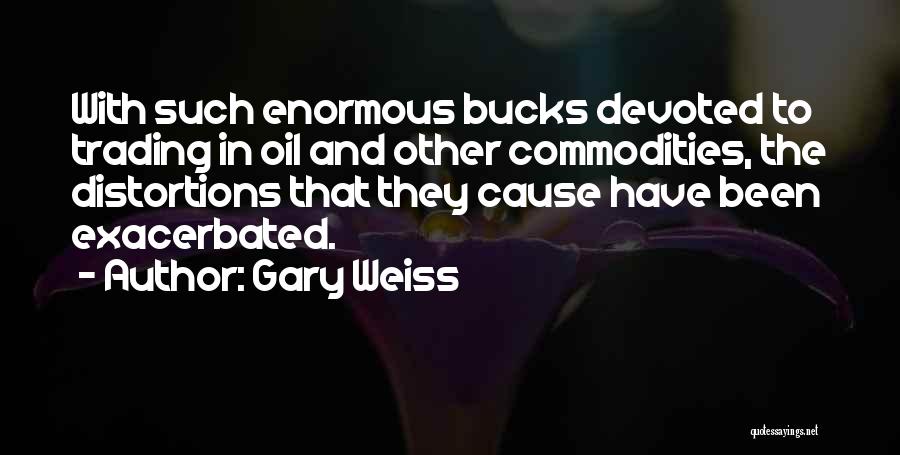 Distortions Quotes By Gary Weiss