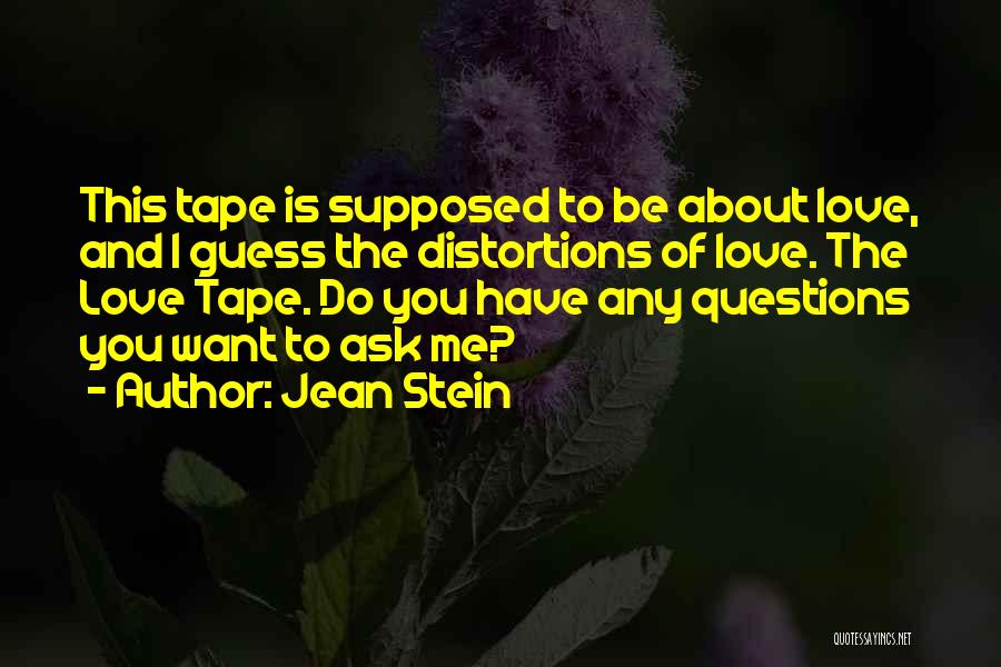 Distortions Quotes By Jean Stein