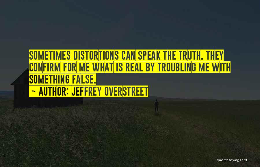 Distortions Quotes By Jeffrey Overstreet