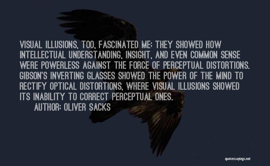 Distortions Quotes By Oliver Sacks