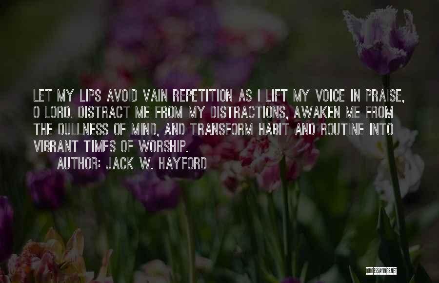 Distract Mind Quotes By Jack W. Hayford