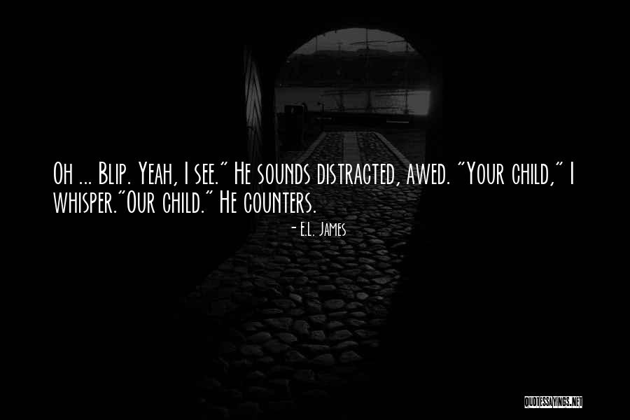 Distracted Love Quotes By E.L. James