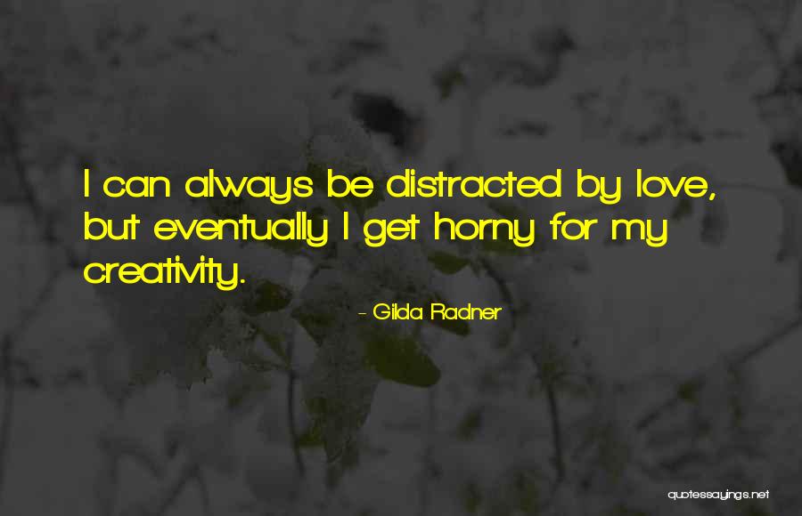 Distracted Love Quotes By Gilda Radner