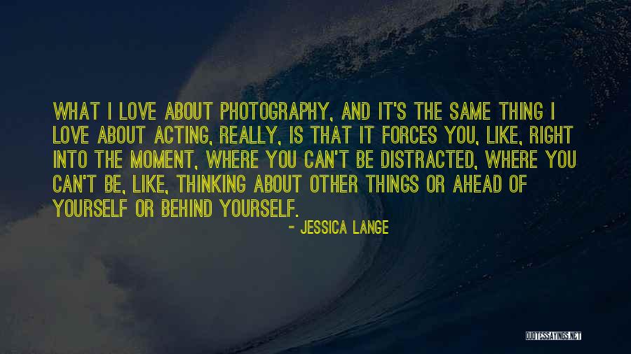 Distracted Love Quotes By Jessica Lange