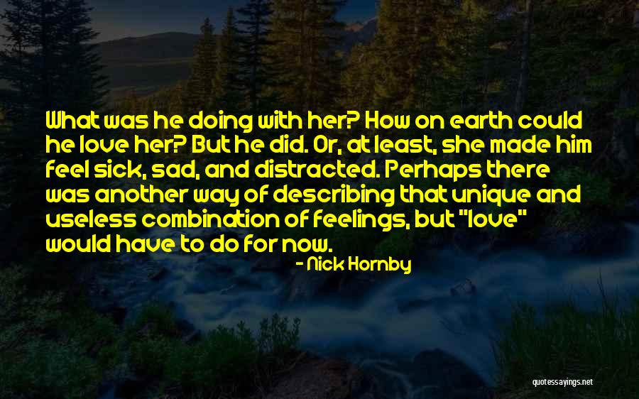 Distracted Love Quotes By Nick Hornby