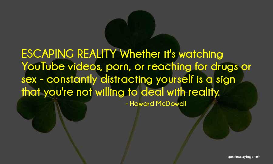 Distracting Yourself Quotes By Howard McDowell Distracting Yourself Quotes By Howard McDowell