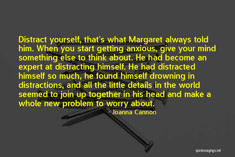 Distracting Yourself Quotes By Joanna Cannon