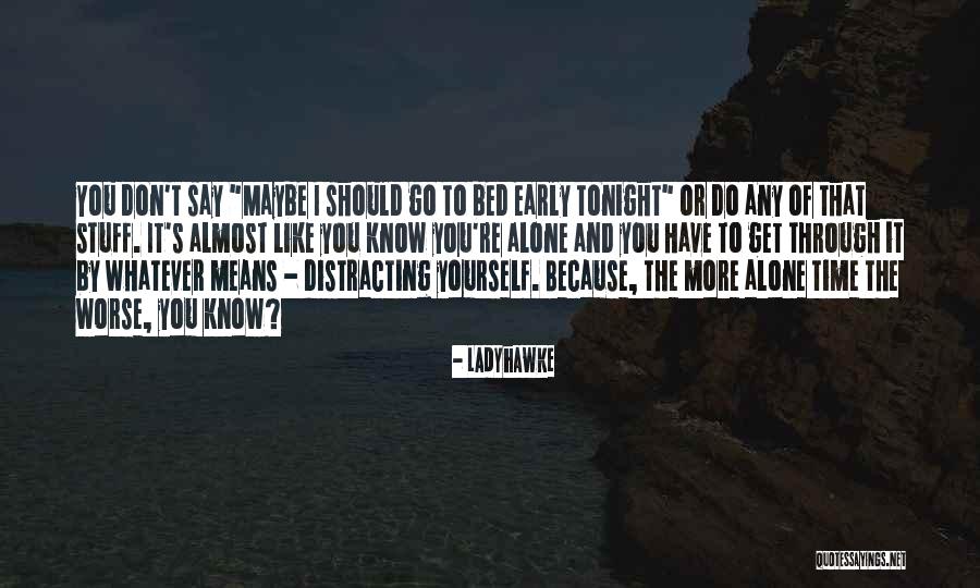 Distracting Yourself Quotes By Ladyhawke Distracting Yourself Quotes By Ladyhawke