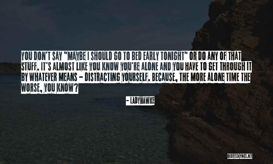 Distracting Yourself Quotes By Ladyhawke