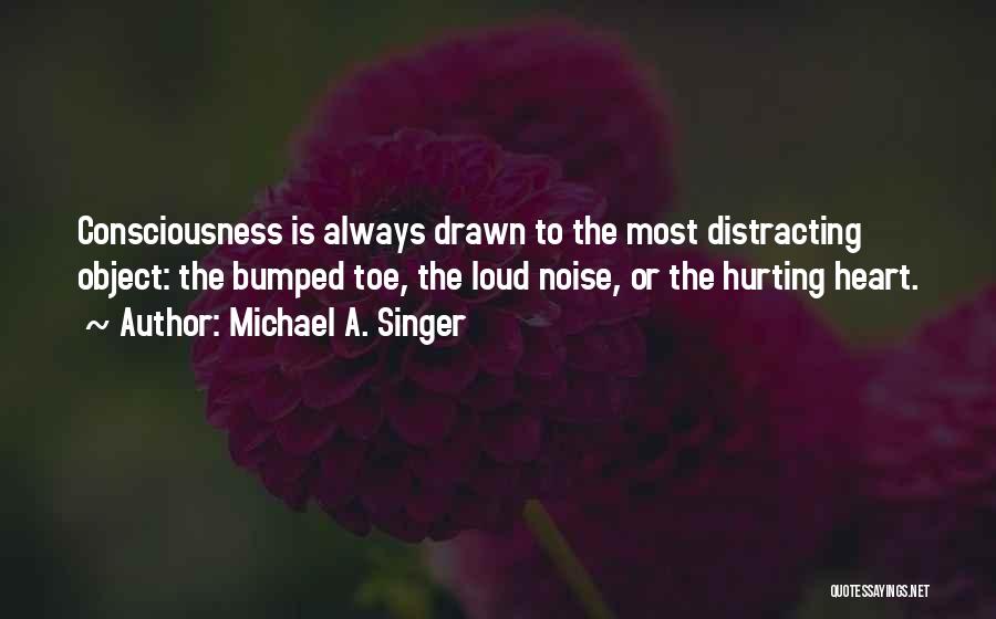 Distracting Yourself Quotes By Michael A. Singer