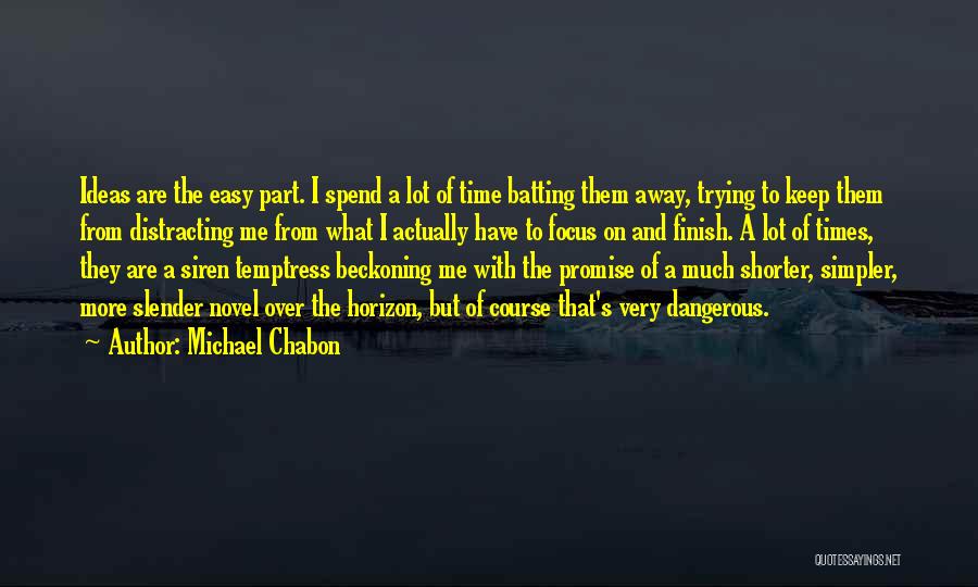 Distracting Yourself Quotes By Michael Chabon