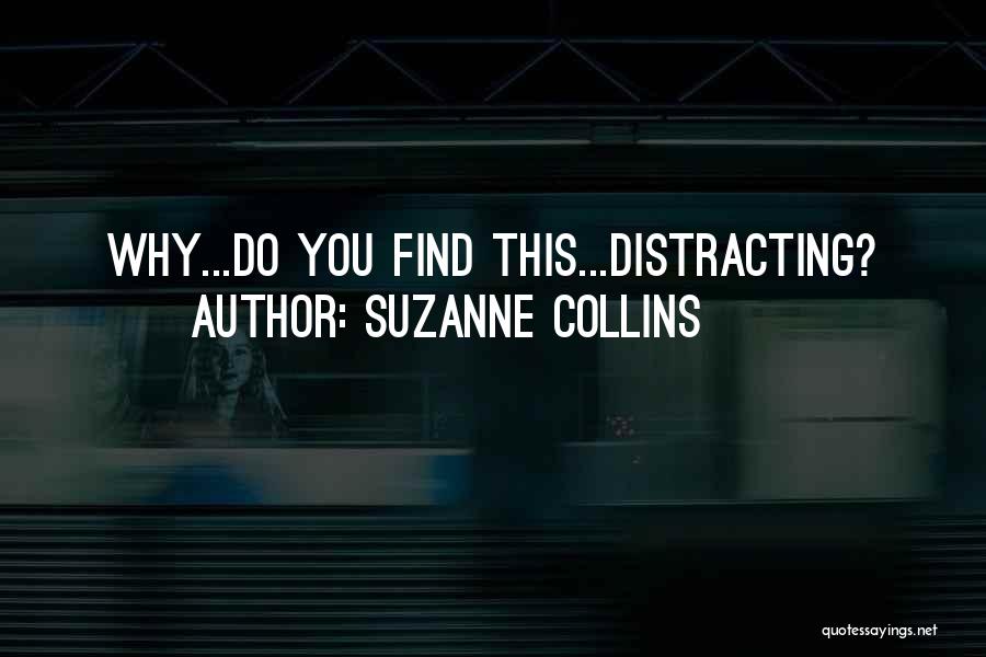 Distracting Yourself Quotes By Suzanne Collins