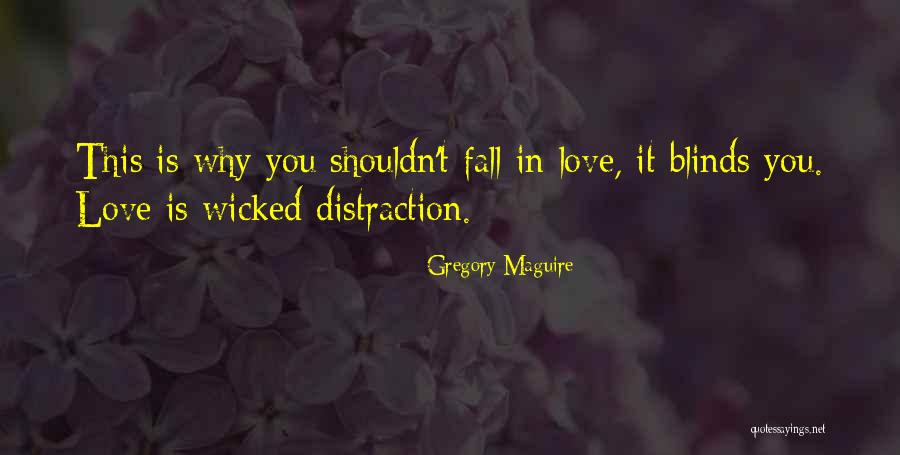 Distraction Love Quotes By Gregory Maguire Distraction Love Quotes By Gregory Maguire