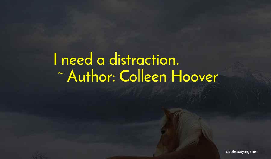 Distraction Quotes By Colleen Hoover