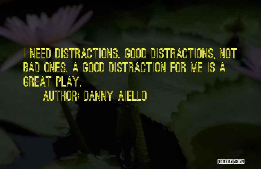 Distraction Quotes By Danny Aiello