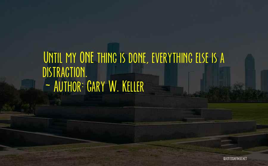 Distraction Quotes By Gary W. Keller