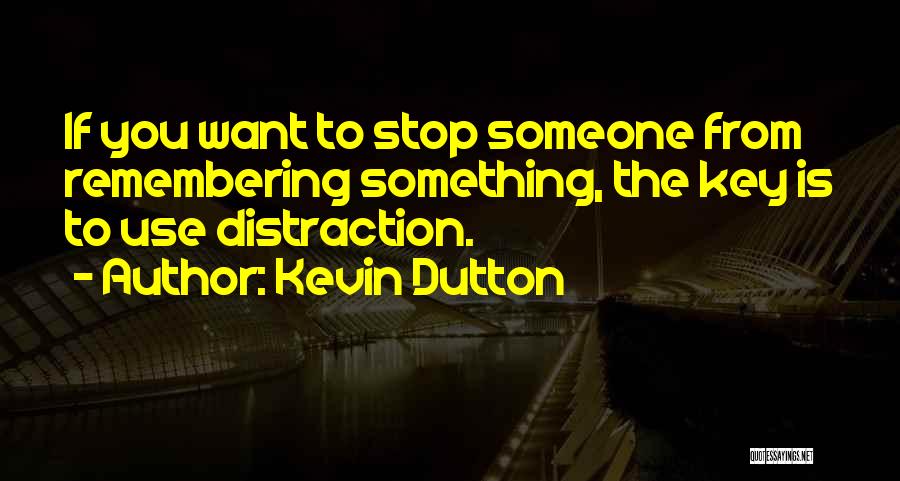 Distraction Quotes By Kevin Dutton