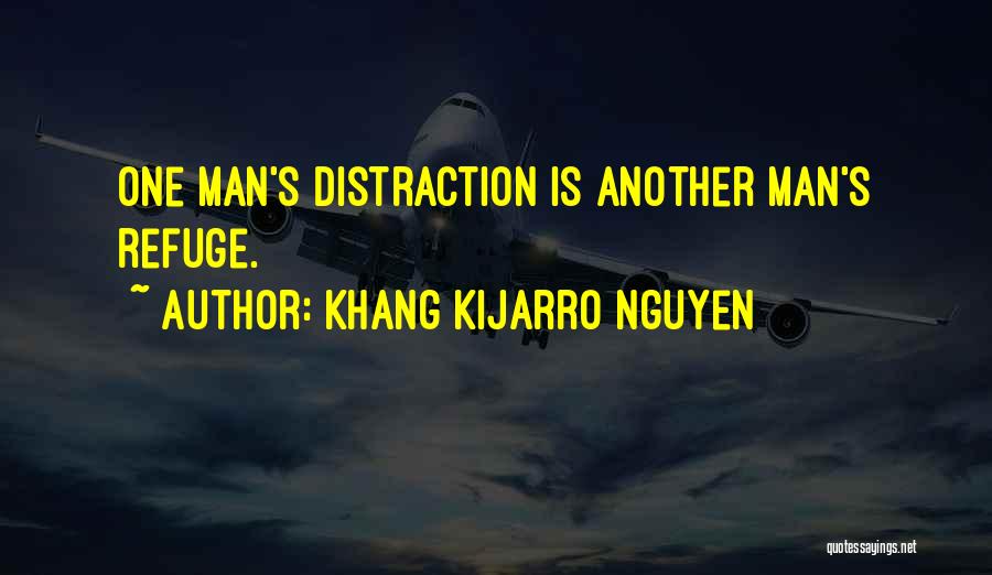 Distraction Quotes By Khang Kijarro Nguyen