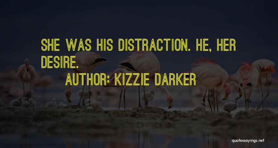 Distraction Quotes By Kizzie Darker