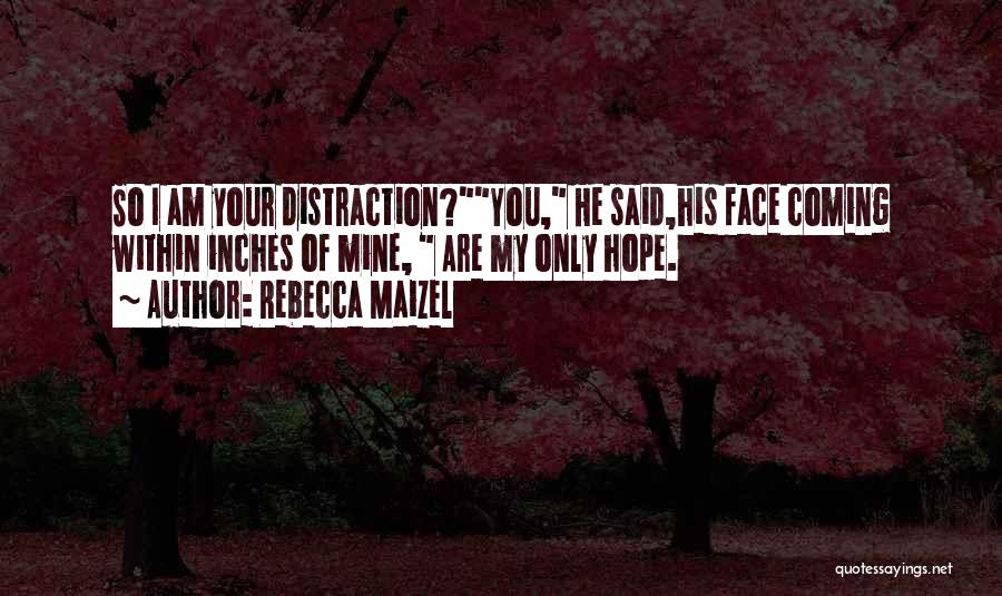 Distraction Quotes By Rebecca Maizel