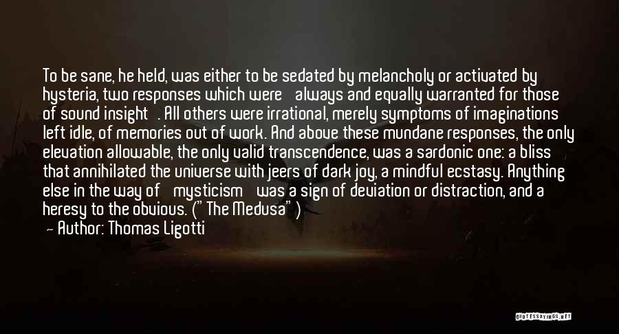 Distraction Quotes By Thomas Ligotti