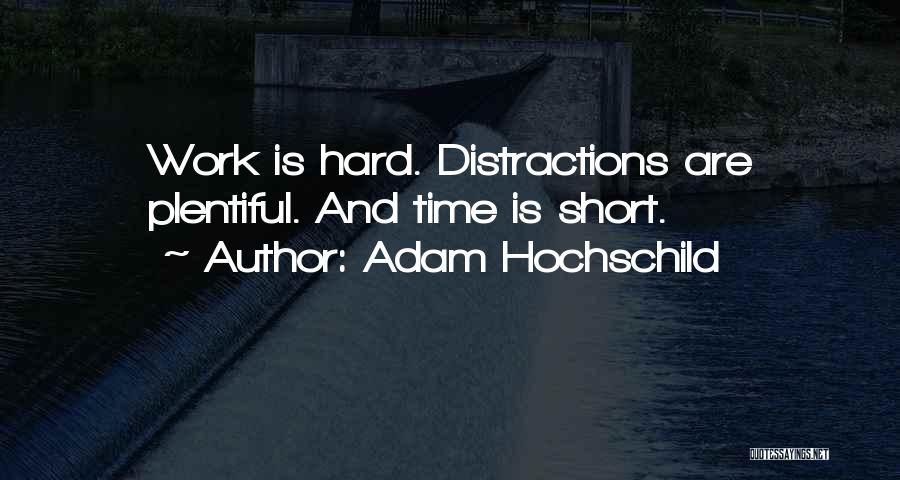 Distractions At Work Quotes By Adam Hochschild