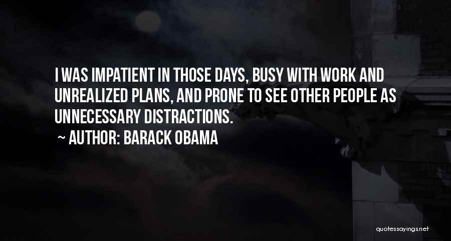Distractions At Work Quotes By Barack Obama
