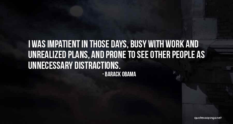 Distractions At Work Quotes By Barack Obama