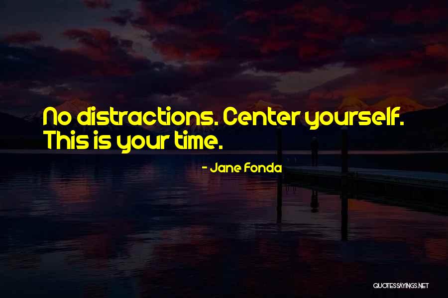 Distractions At Work Quotes By Jane Fonda