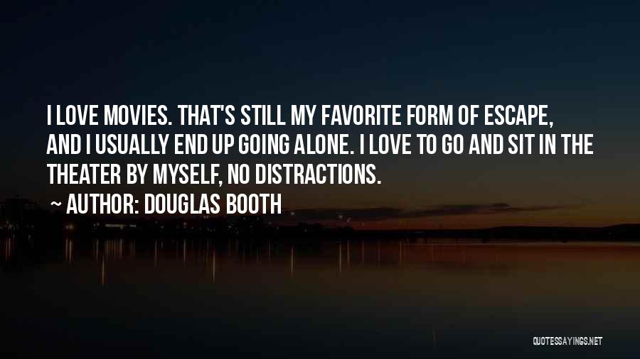 Distractions In Love Quotes By Douglas Booth